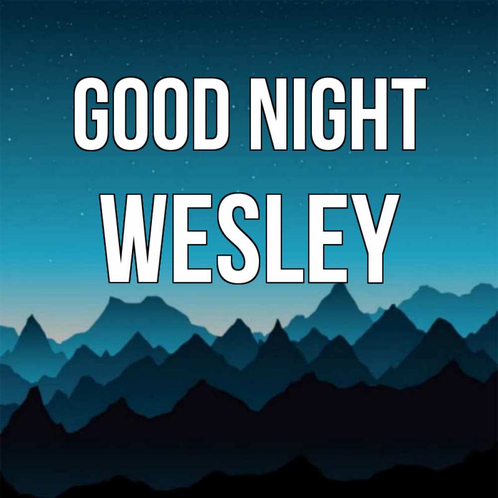 Greetings card с именем, Wesley Good night сладких снов звездное небо Greetings with text for free download 