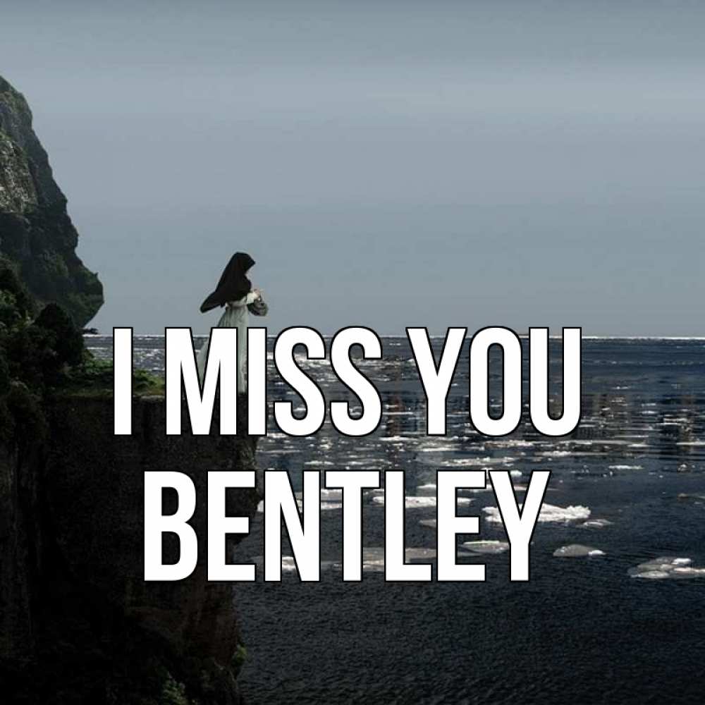 Greetings card с именем, Bentley I miss you жду тебя или в монастырь Greetings with text for free download 