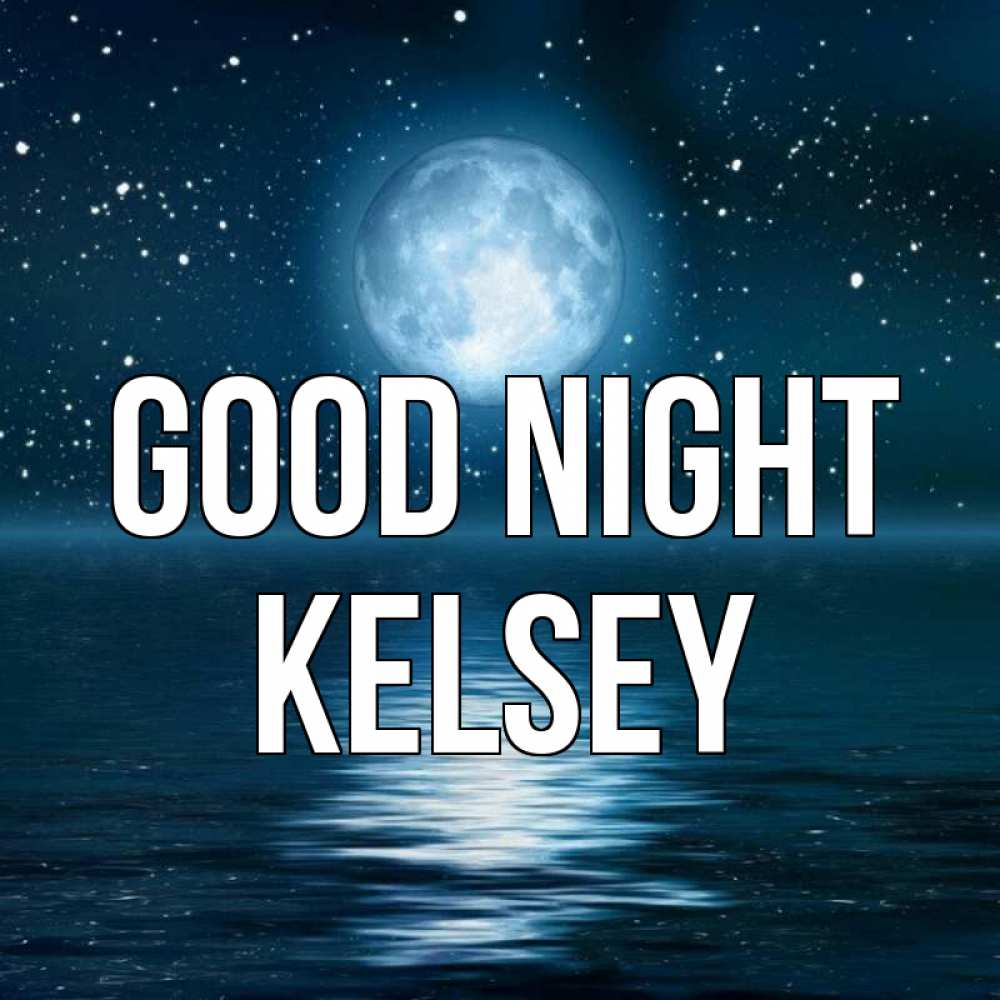 Greetings card с именем, Kelsey Good night звезды Greetings with text for free download 