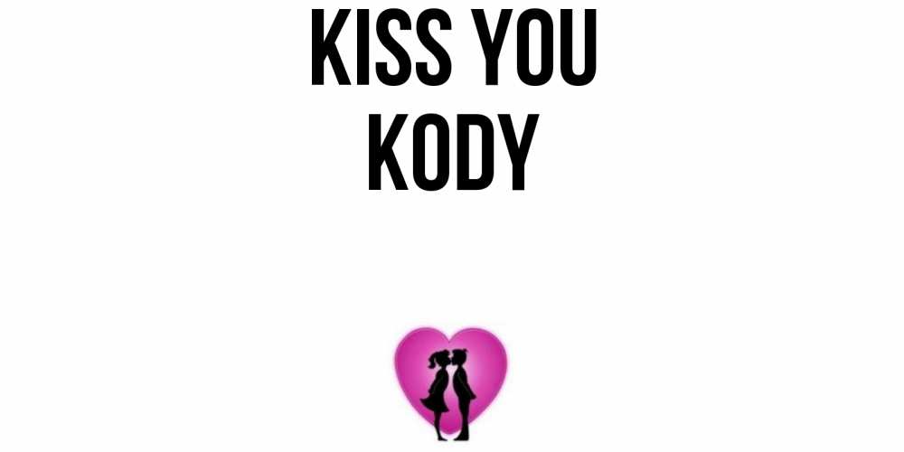 Greetings card с именем, Kody Kiss you поцелуй Greetings with text for free download 