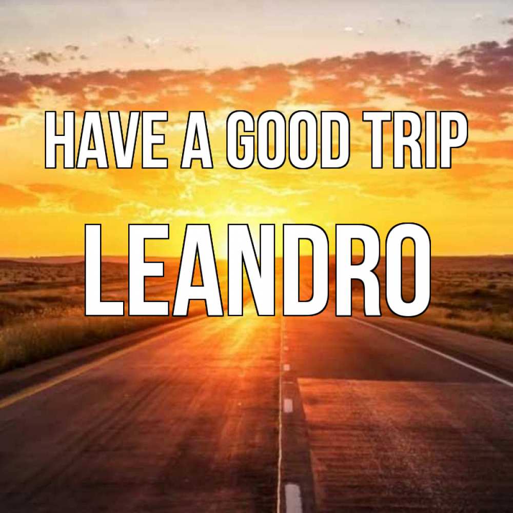 Greetings card с именем, Leandro Have a good trip солнечный свет, закат Greetings with text for free download 
