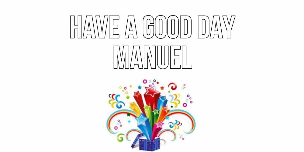 Greetings card с именем, Manuel Have a good day праздник Greetings with text for free download 