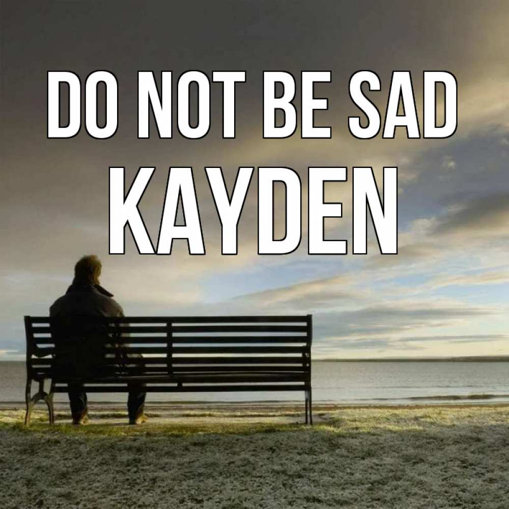 Greetings card с именем, Kayden Do not be sad озеро Greetings with text for free download 