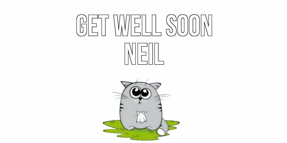 Greetings card с именем, Neil Get well soon кот и открытки про выздоровление Greetings with text for free download 