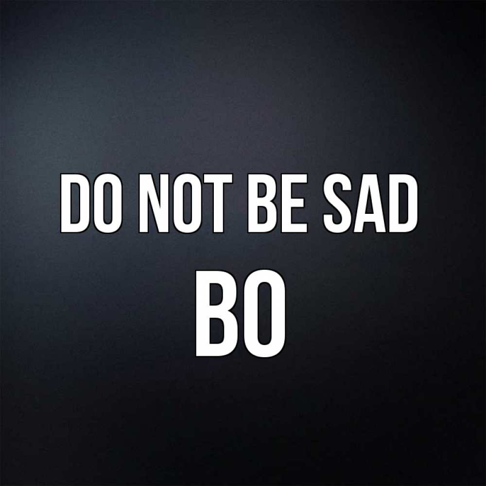Greetings card с именем, Bo Do not be sad Градиент серый Greetings with text for free download 