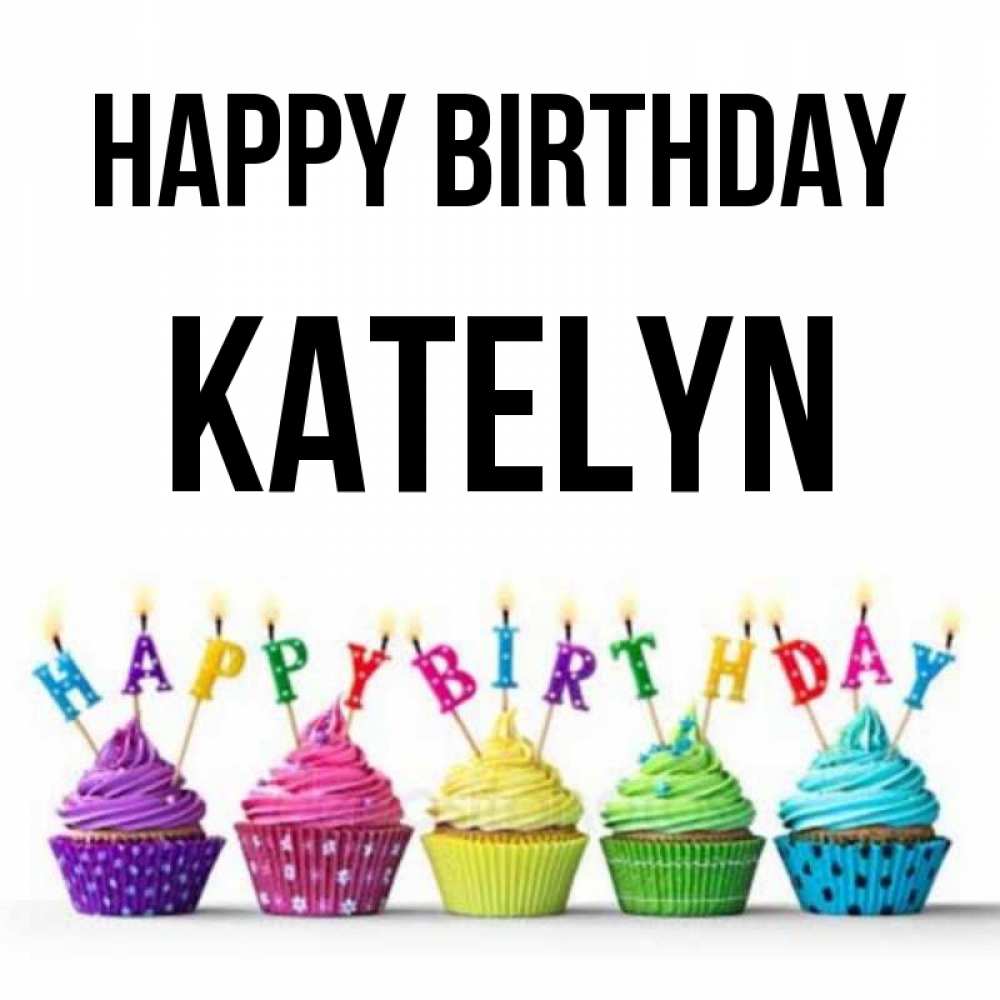 Greetings card с именем, Katelyn Happy Birthday открытка ко дню рождения с разноцветными вкусняшками Greetings with text for free download 