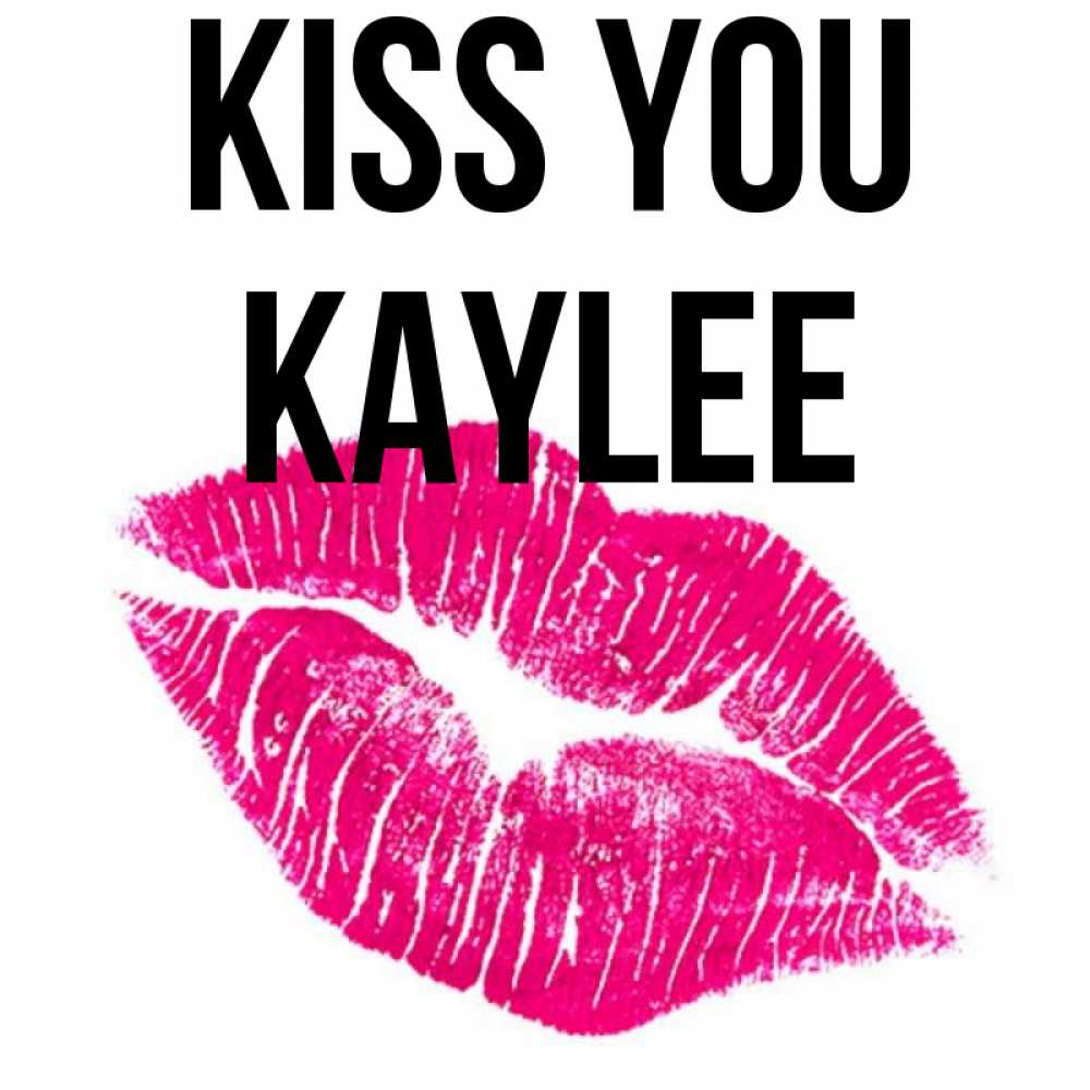 Greetings card с именем, Kaylee Kiss you след от помады Greetings with text for free download 