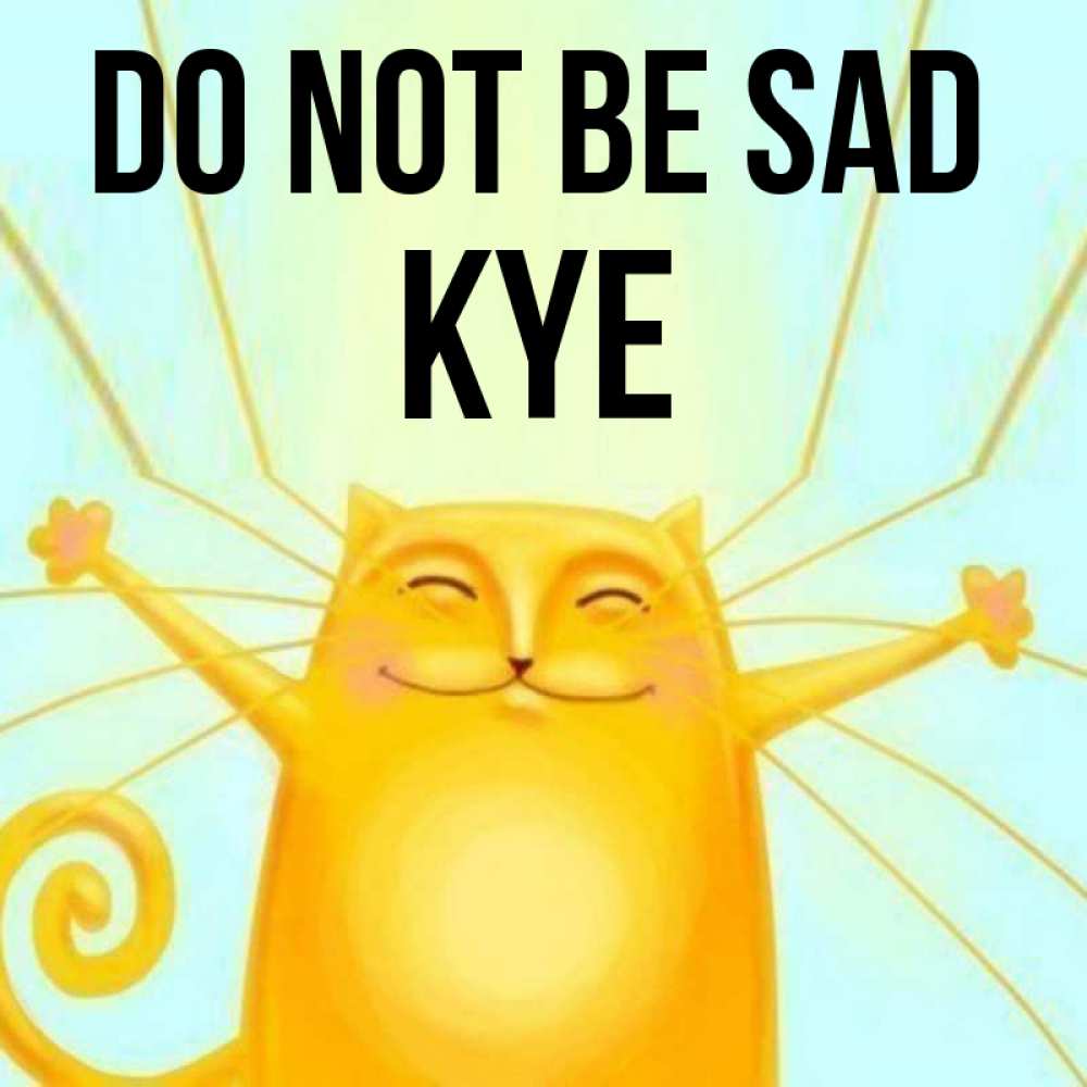Greetings card с именем, Kye Do not be sad обнимашки усатые Greetings with text for free download 