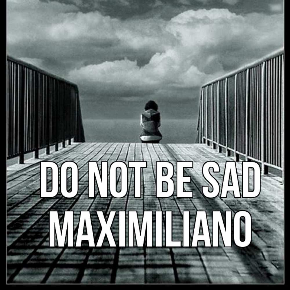 Greetings card с именем, Maximiliano Do not be sad облака пирс забор 1 Greetings with text for free download 