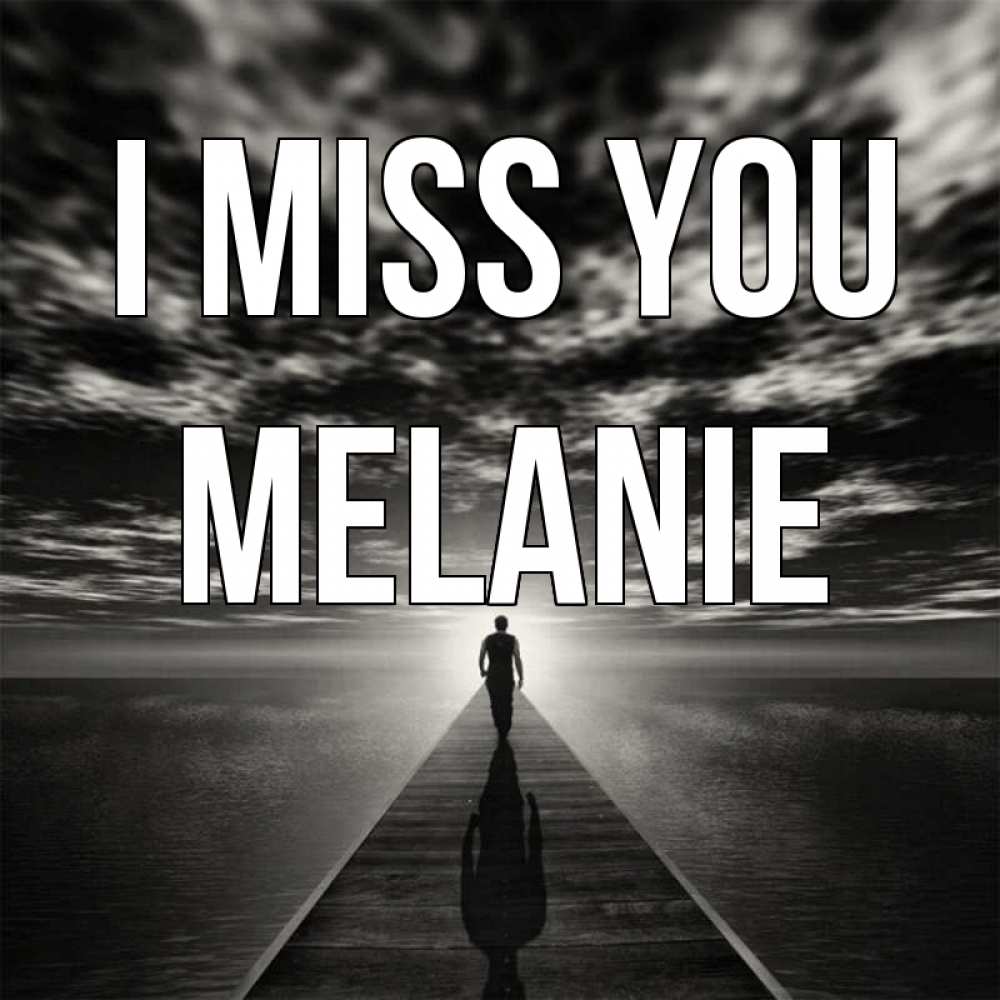 Greetings card с именем, Melanie I miss you к тебе Greetings with text for free download 