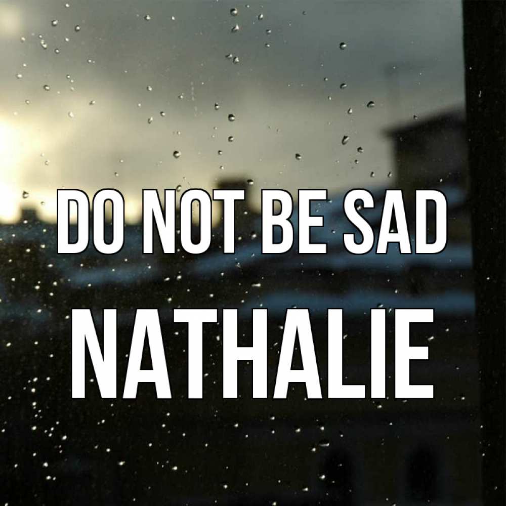 Greetings card с именем, Nathalie Do not be sad вид на крыши Greetings with text for free download 