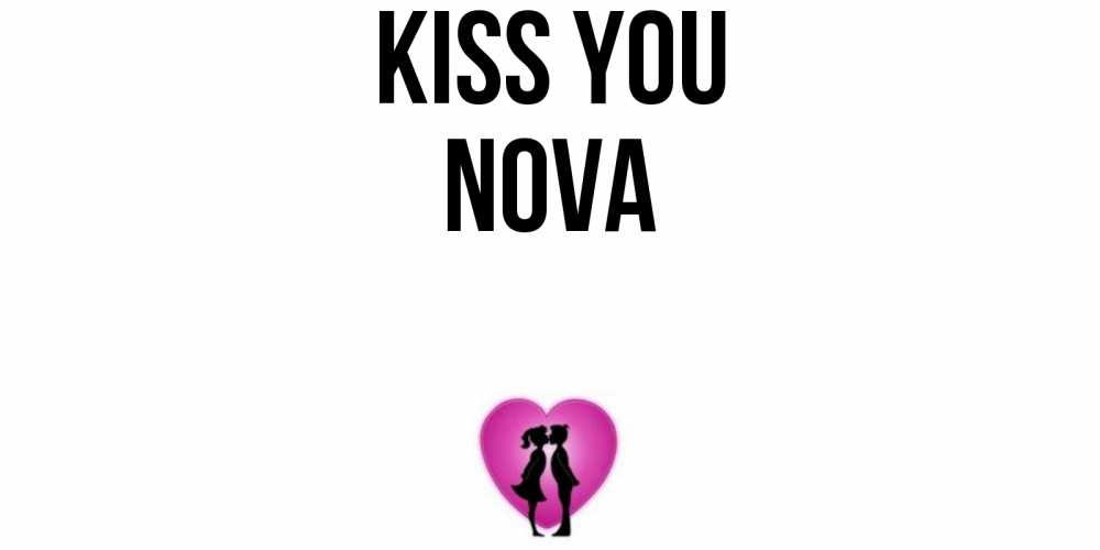 Greetings card с именем, Nova Kiss you поцелуй Greetings with text for free download 