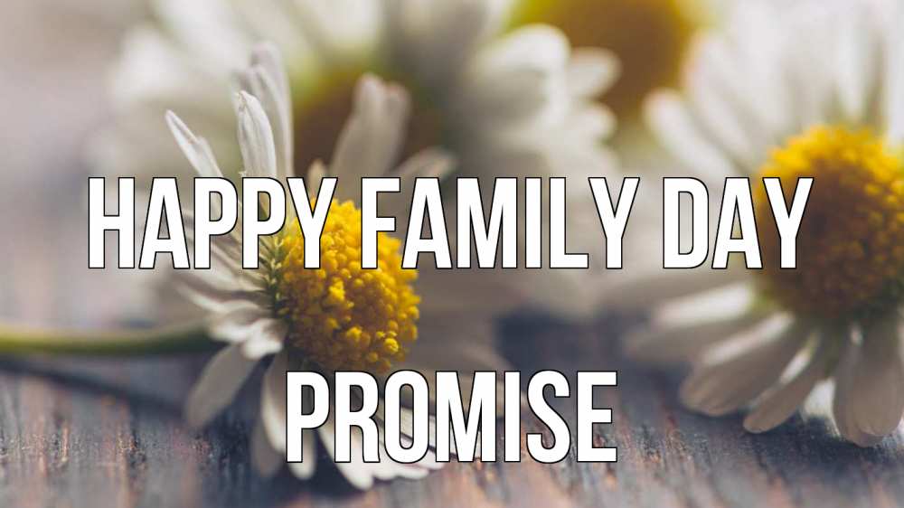 Greetings card с именем, Promise happy family day с днем семьи Greetings with text for free download 