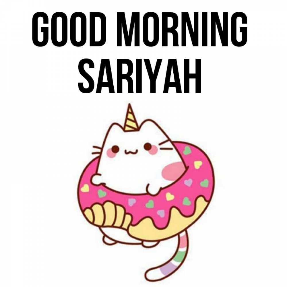 Greetings card с именем, Sariyah Good morning кот в бублике Greetings with text for free download 