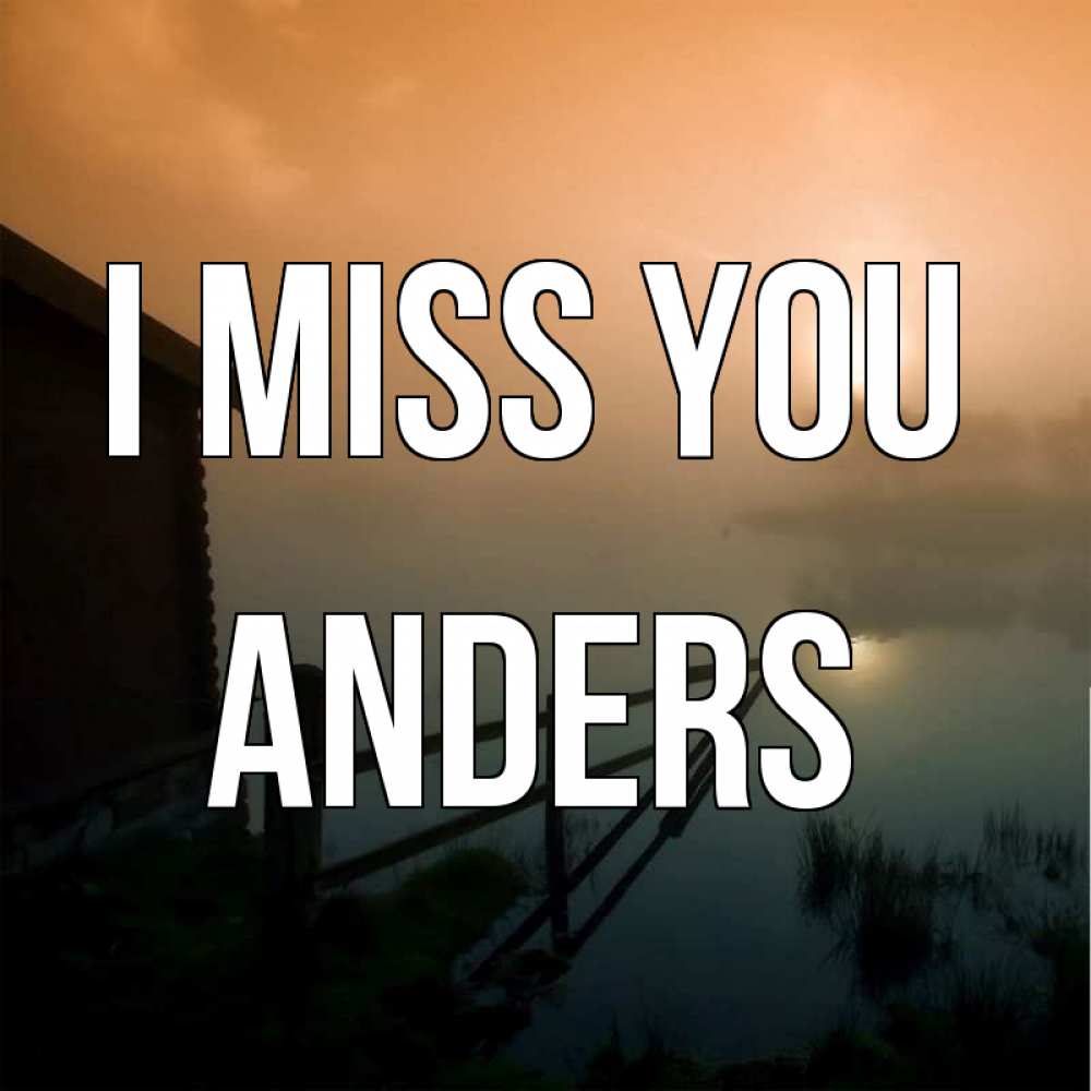 Greetings card с именем, Anders I miss you приходи ко мне на чай Greetings with text for free download 