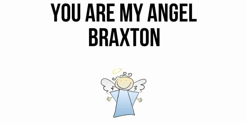 Greetings card с именем, Braxton You are my angel ангел Greetings with text for free download 