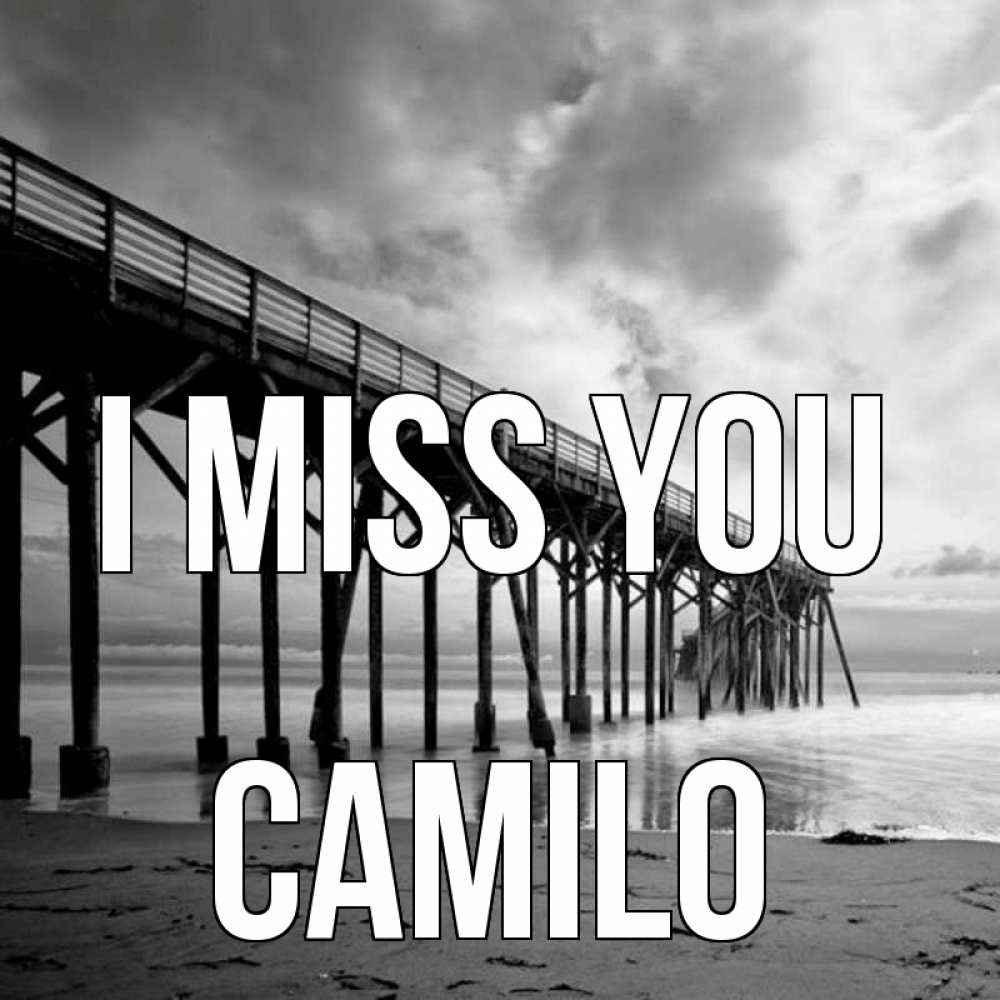 Greetings card с именем, Camilo I miss you старый Greetings with text for free download 