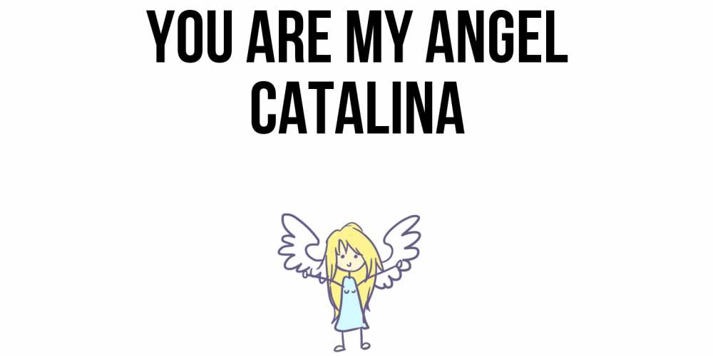 Greetings card с именем, Catalina You are my angel ангел Greetings with text for free download 