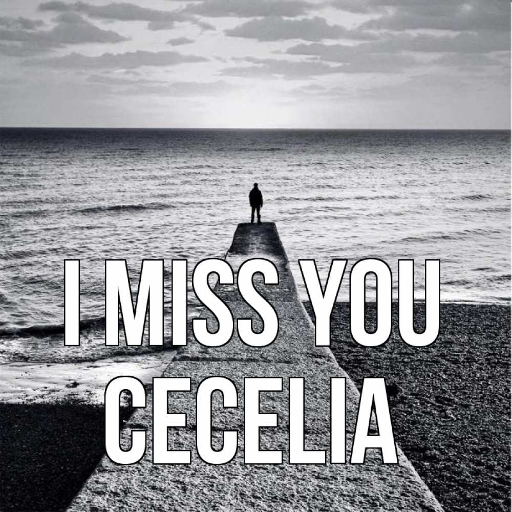 Greetings card с именем, Cecelia I miss you скучашки Greetings with text for free download 