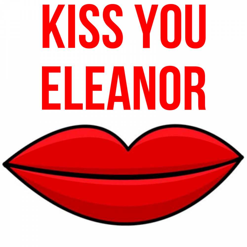 Greetings card с именем, Eleanor Kiss you губы векторные Greetings with text for free download 
