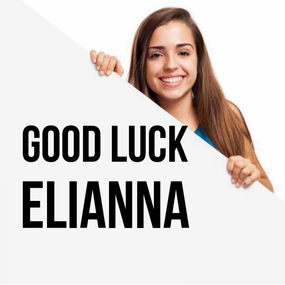 Greetings card с именем, Elianna Good luck пусть тебе сегодня повезет Greetings with text for free download 