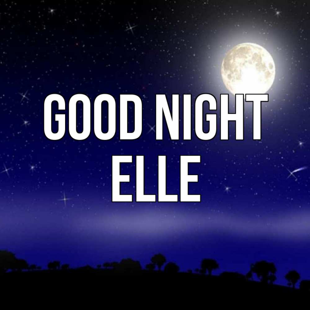 Greetings card с именем, Elle Good night ночное небо и лесная опушка при свете луны Greetings with text for free download 