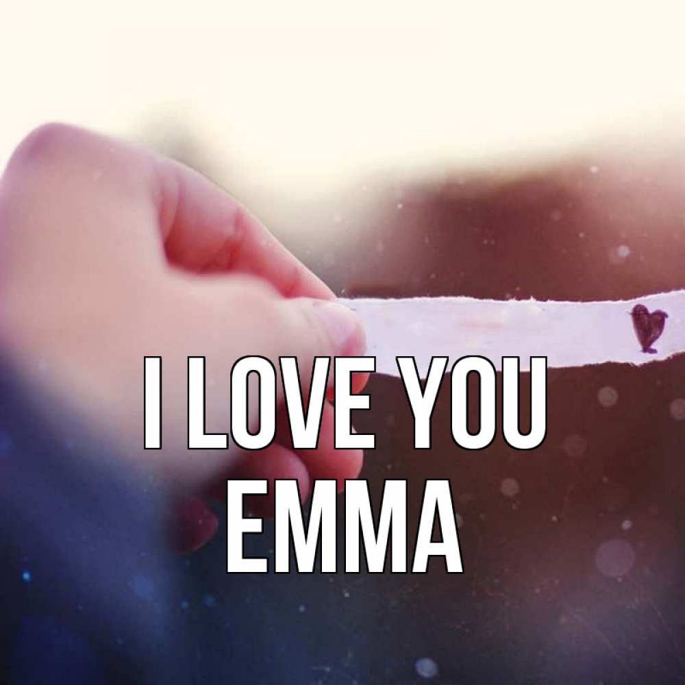 Greetings card с именем, Emma I love you для тебя Greetings with text for free download 