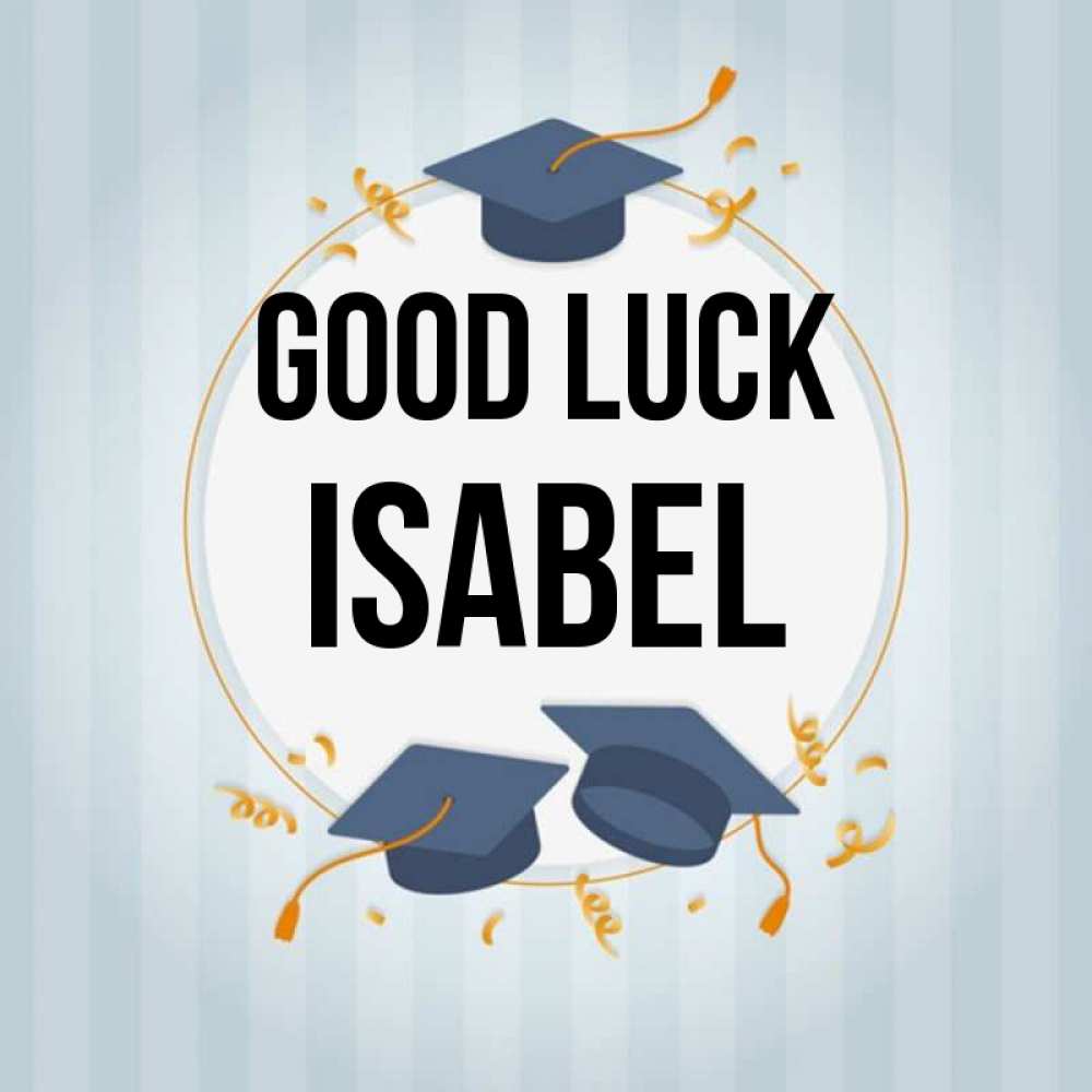 Greetings card с именем, Isabel Good luck для студентов Greetings with text for free download 
