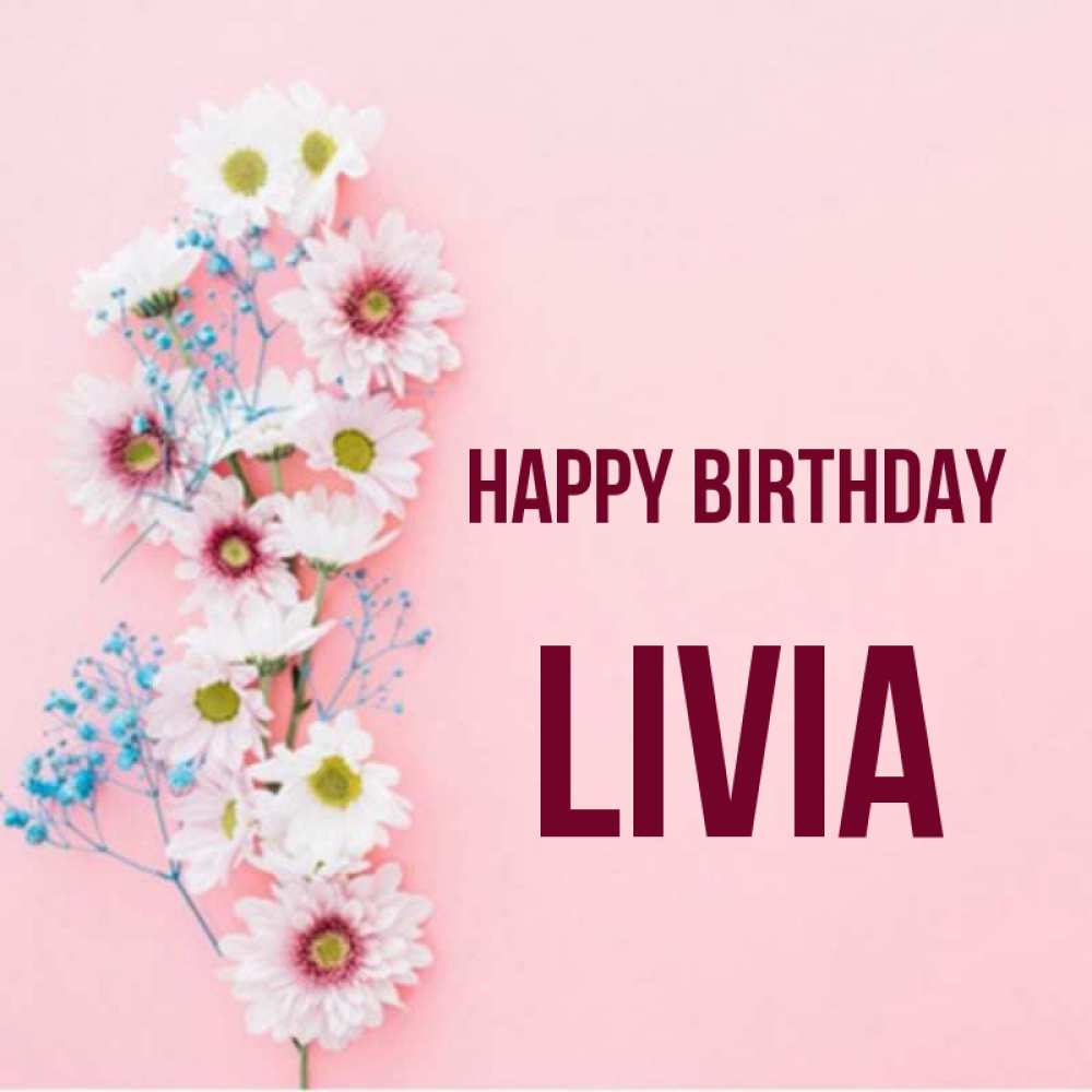 Greetings card с именем, Livia Happy Birthday Родная моя с днем рождения тебя картинка с цветами белыми и голубыми Greetings with text for free download 