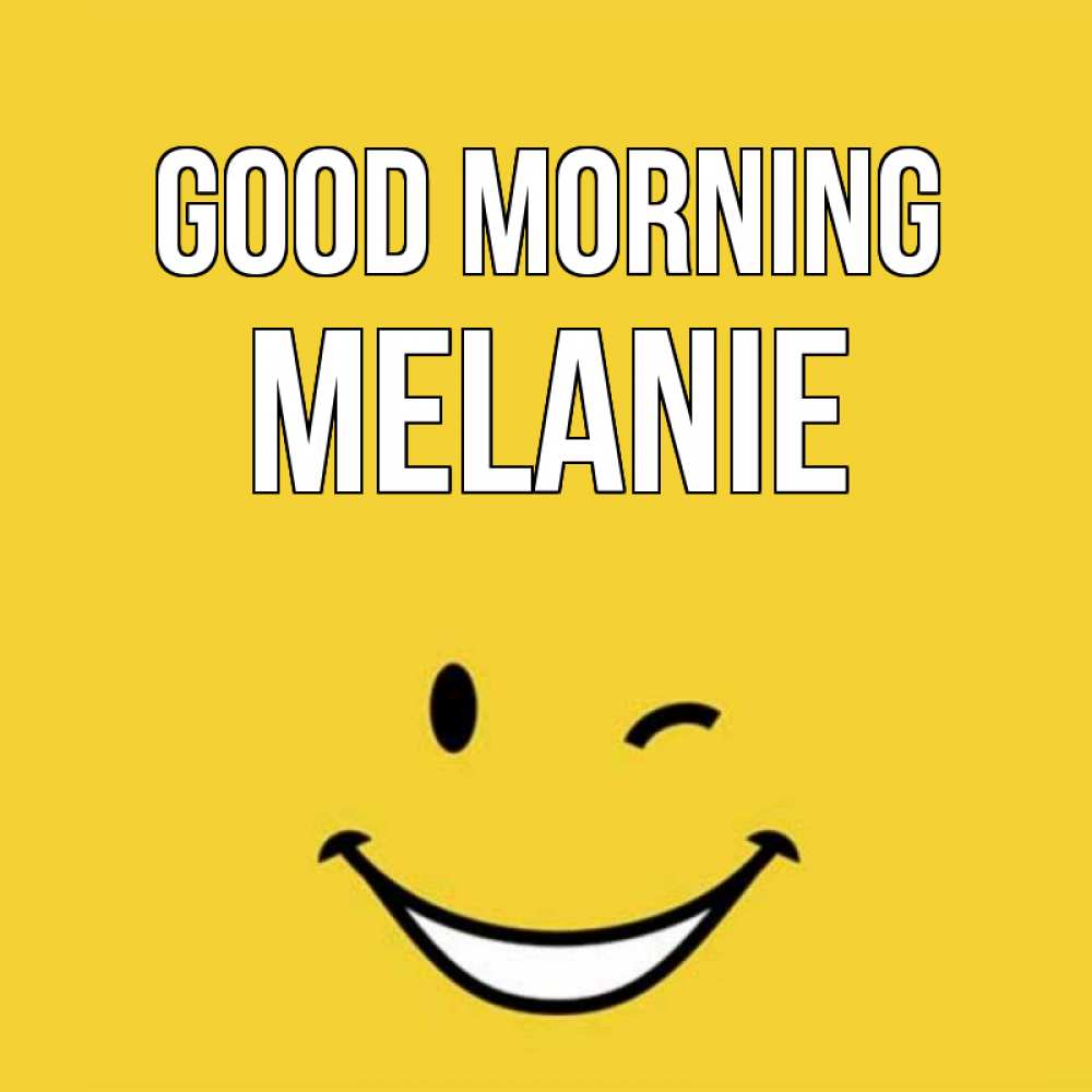 Greetings card с именем, Melanie Good morning оранжевый фон Greetings with text for free download 