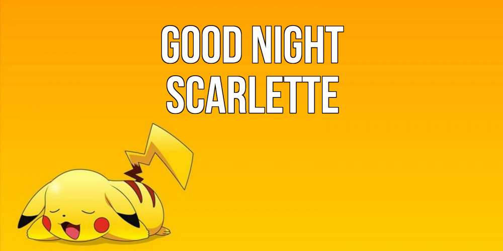 Greetings card с именем, Scarlette Good night Сладких снов открытка с покемоном Greetings with text for free download 