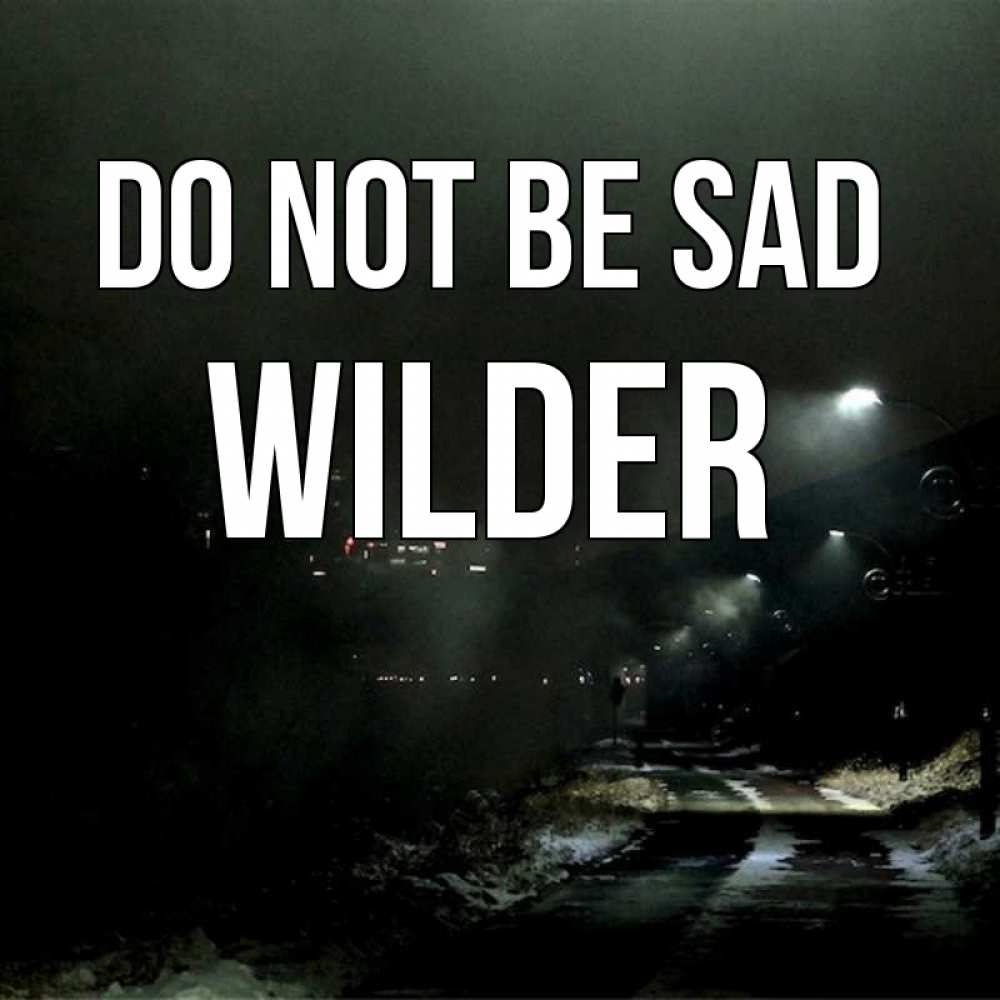 Greetings card с именем, Wilder Do not be sad фонари Greetings with text for free download 
