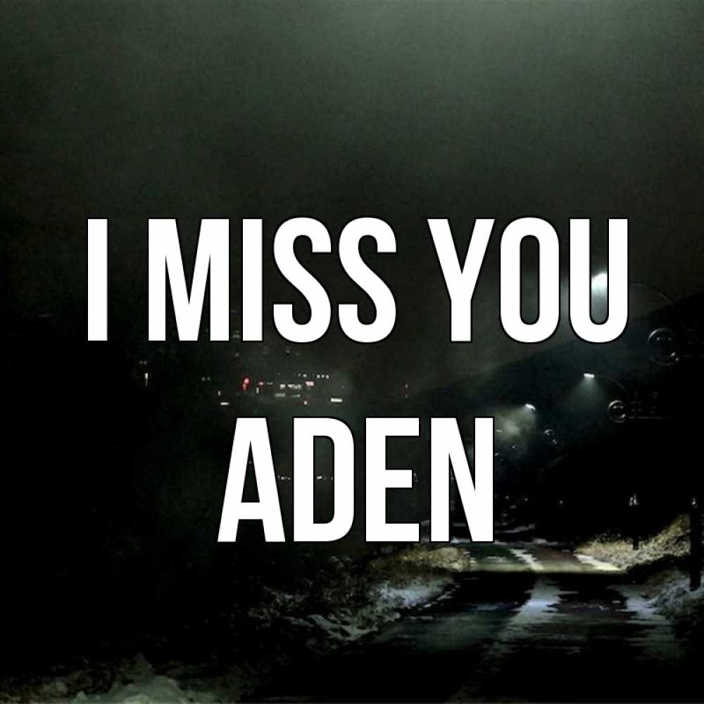 Greetings card с именем, Aden I miss you окраина города Greetings with text for free download 