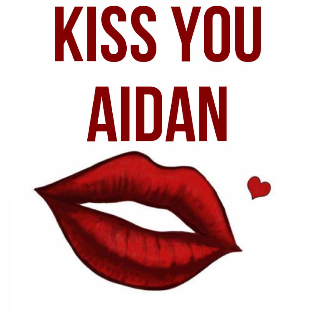 Greetings card с именем, Aidan Kiss you сердечко и губы целуют Greetings with text for free download 