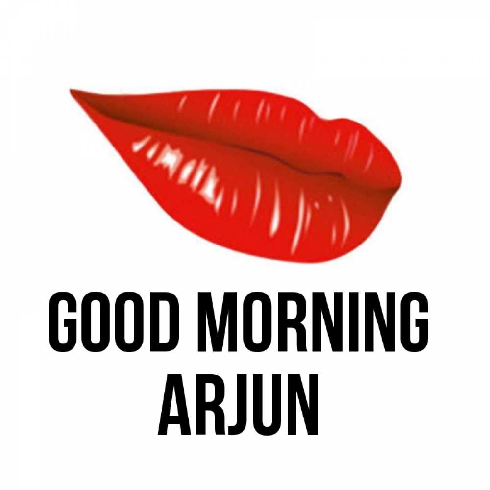 Greetings card с именем, Arjun Good morning утрешний поцелуй Greetings with text for free download 