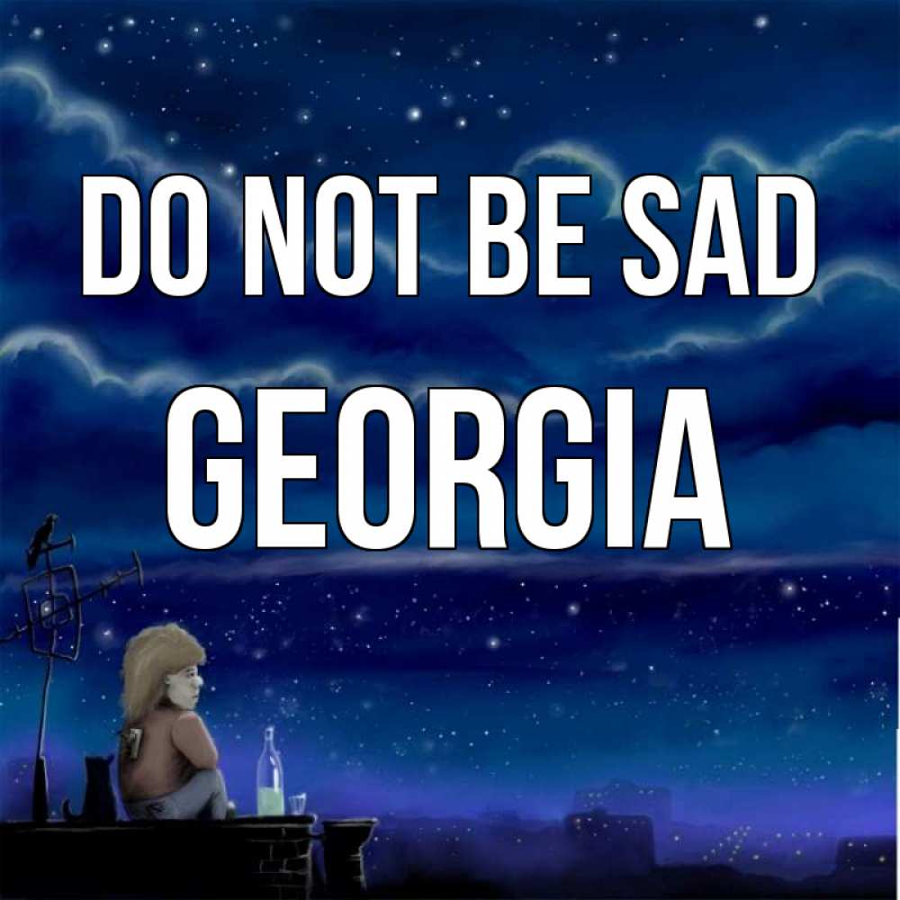 Greetings card с именем, Georgia Do not be sad город с крыши Greetings with text for free download 