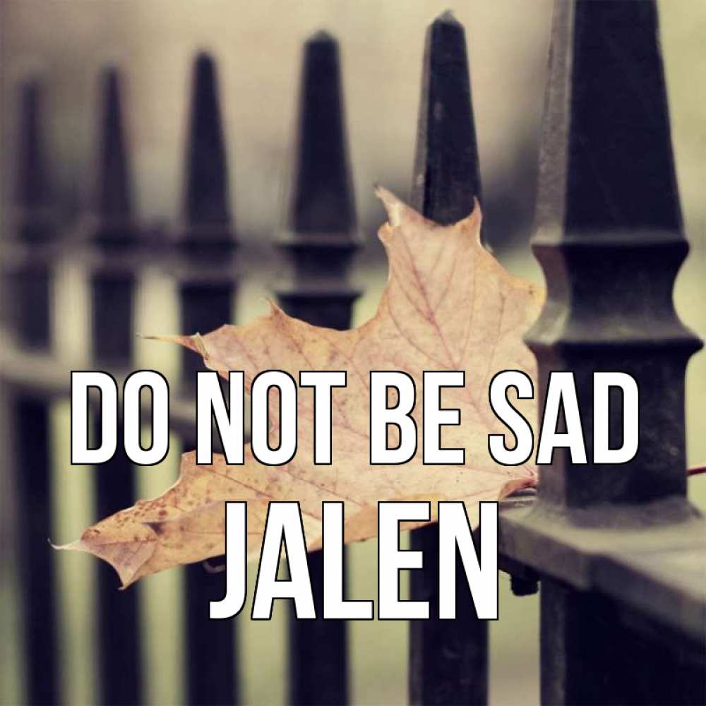 Greetings card с именем, Jalen Do not be sad лист клена Greetings with text for free download 