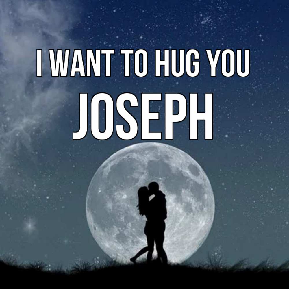 Greetings card с именем, Joseph I want to hug you сладкая парочка Greetings with text for free download 