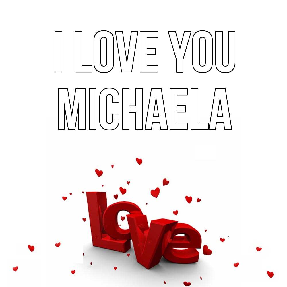 Greetings card с именем, Michaela I love you love Greetings with text for free download 