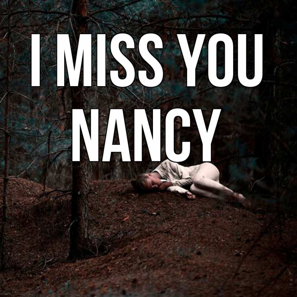 Greetings card с именем, Nancy I miss you очень Greetings with text for free download 