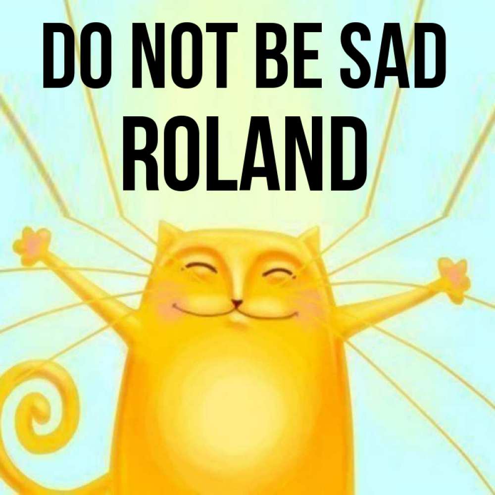 Greetings card с именем, Roland Do not be sad обнимашки усатые Greetings with text for free download 