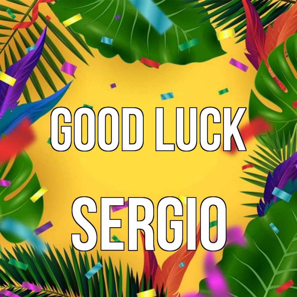 Greetings card с именем, Sergio Good luck тропики Greetings with text for free download 