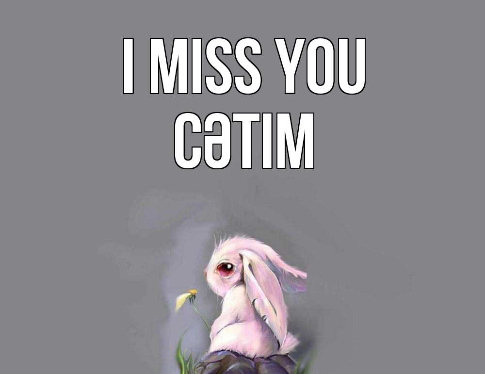 Greetings card с именем, СӘТІМ I miss you заяц Greetings with text for free download 