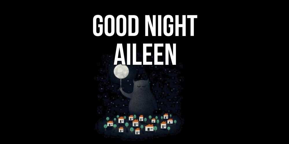 Greetings card с именем, Aileen Good night кот,луна, ночь, звезды Greetings with text for free download 