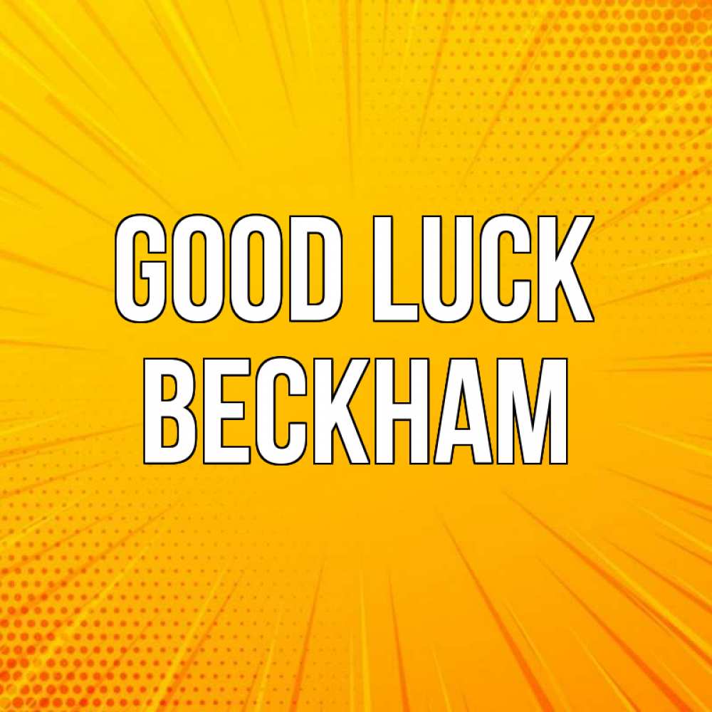 Greetings card с именем, Beckham Good luck фон Greetings with text for free download 