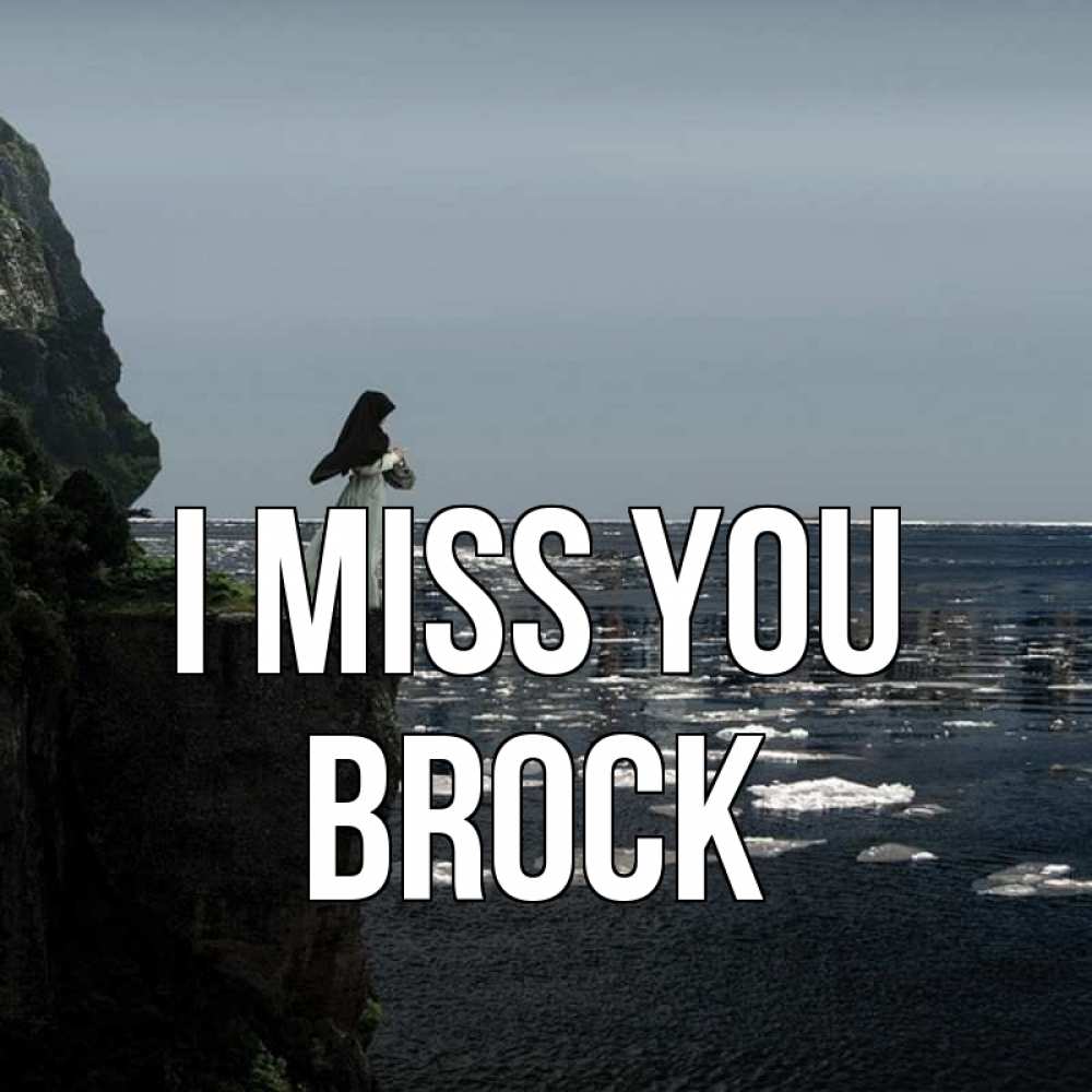Greetings card с именем, Brock I miss you жду тебя или в монастырь Greetings with text for free download 