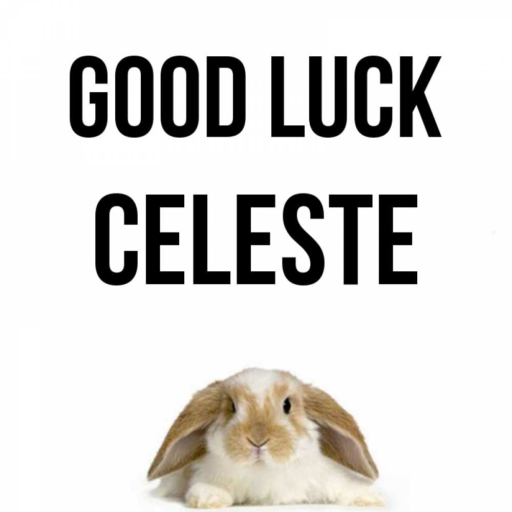 Greetings card с именем, Celeste Good luck открытки с произвольным текстом который можно вставить в открытку и создать ее самостоятельно бесплатно онлайн Greetings with text for free download 