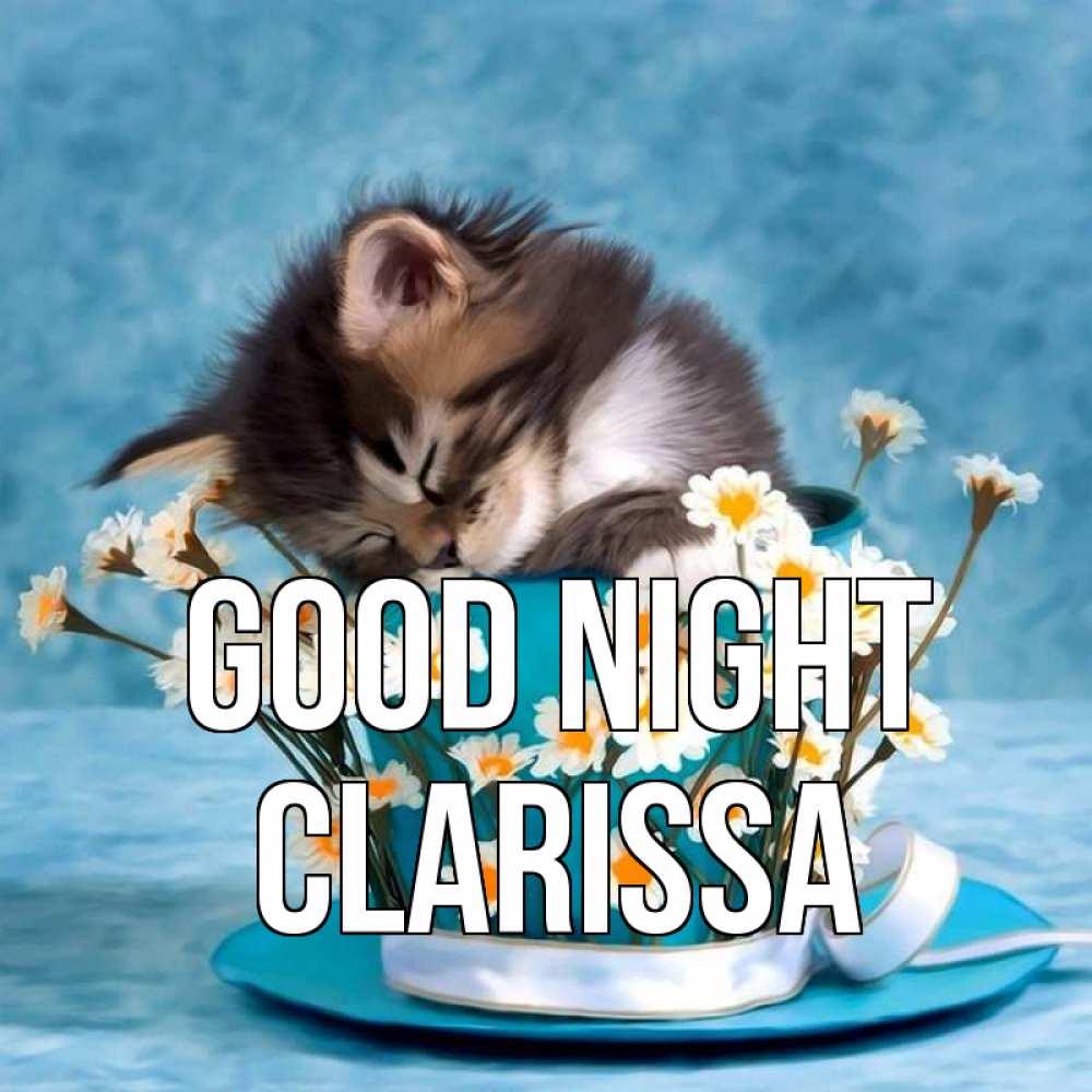 Greetings card с именем, Clarissa Good night котенок спит в кружке с блюдцем Greetings with text for free download 