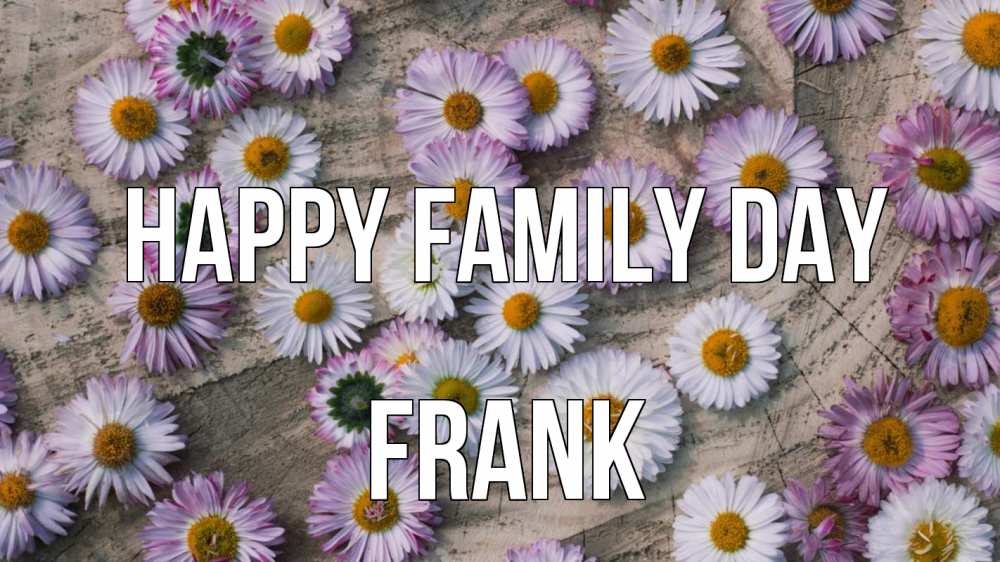 Greetings card с именем, Frank happy family day с днем семьи Greetings with text for free download 