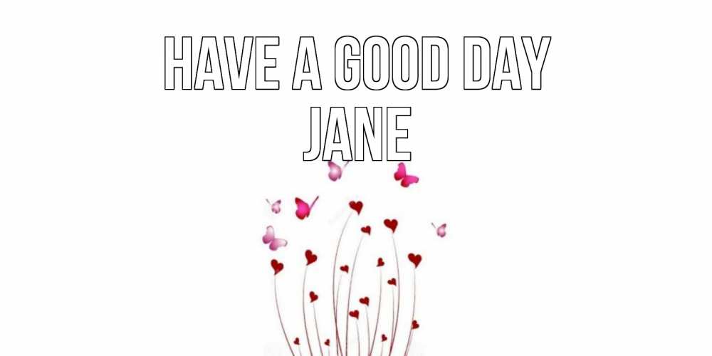 Greetings card с именем, Jane Have a good day отличного дня Greetings with text for free download 